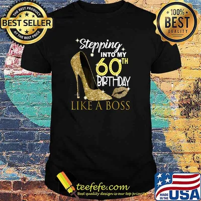 Stepping Into My 60th Birthday Like A Boss Bday T-Shirt