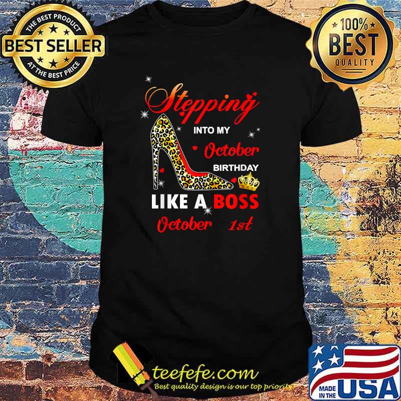 Stepping Into My October Birthday Like A Boss - October 1st High Heels, Crown T-Shirt