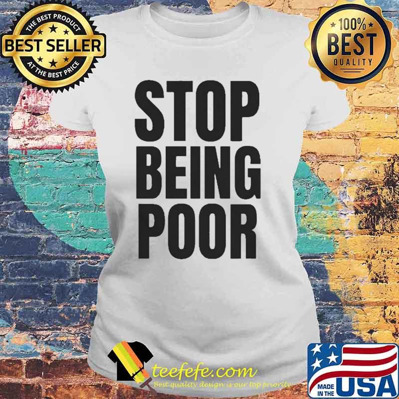 Stop Being Poor Paris Shirt Laides tee Stop Being Poor Paris Shirt Laides tee