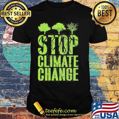 Stop Climate Change And Global Shirt