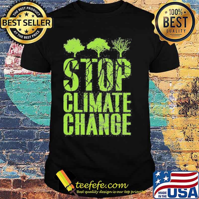 Stop Climate Change And Global Shirt