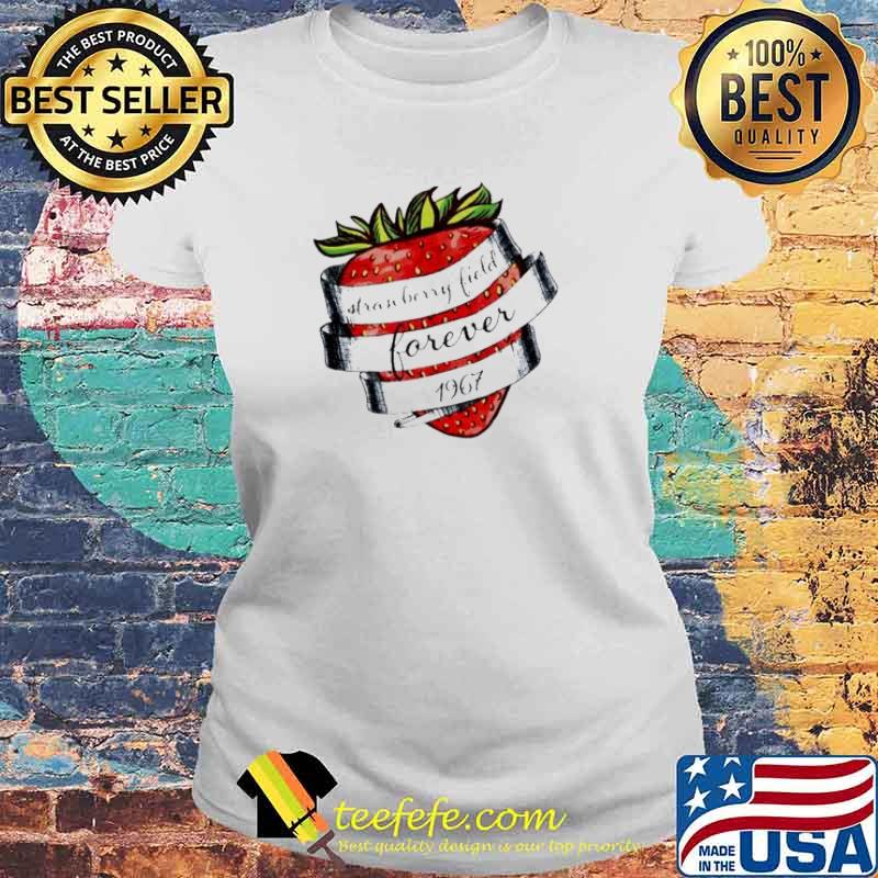 Strawberry Fields Forever Strawberry Fields Forever 1967 s Laides tee Strawberry Fields Forever Strawberry Fields Forever 1967 s Laides tee