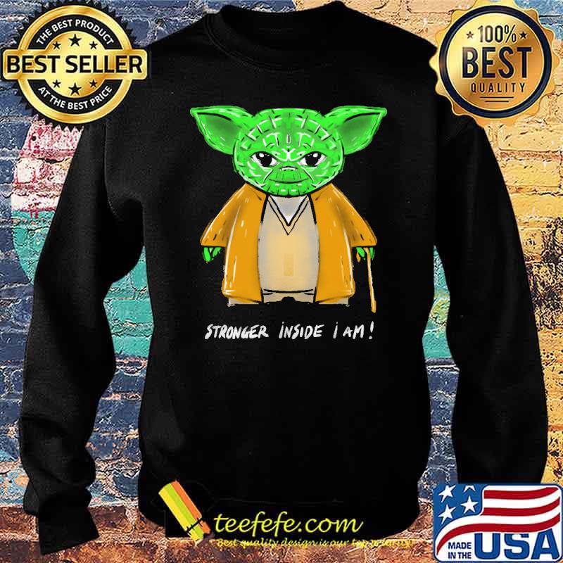 Stronger Inside I Am Baby Yoda Shirt Sweater Stronger Inside I Am Baby Yoda Shirt Sweater