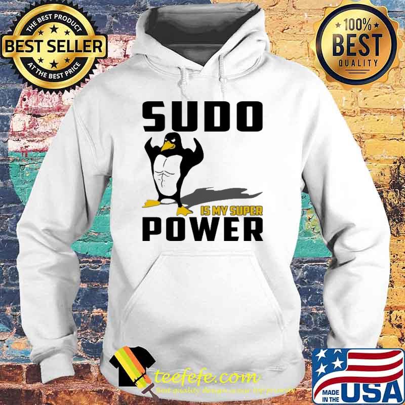 SUDO IS MY SUPER POWER SHIRT Hoodie SUDO IS MY SUPER POWER SHIRT Hoodie
