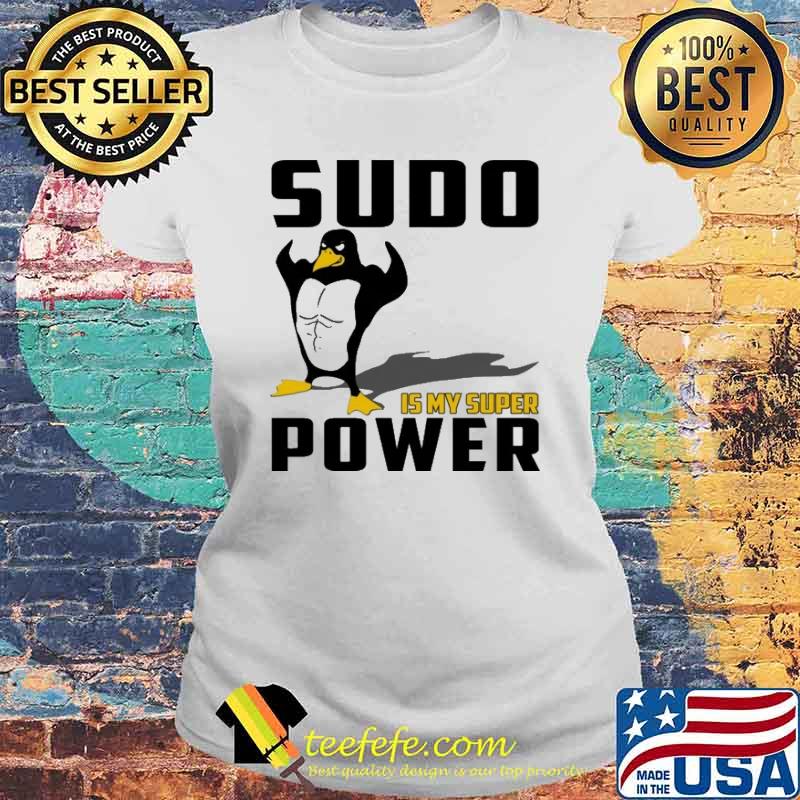 SUDO IS MY SUPER POWER SHIRT Laides tee SUDO IS MY SUPER POWER SHIRT Laides tee