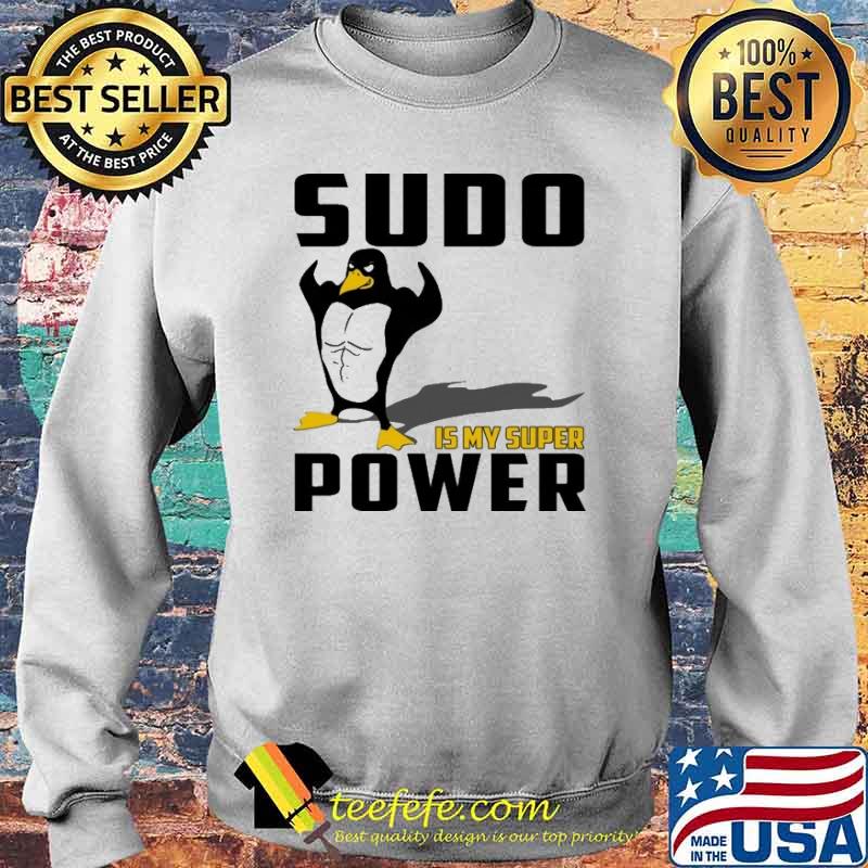 SUDO IS MY SUPER POWER SHIRT Sweater SUDO IS MY SUPER POWER SHIRT Sweater