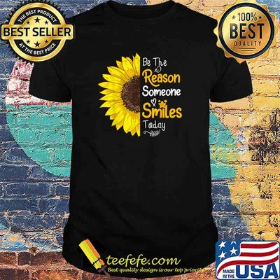 Sunflower Be The Reason Someone Smiles Today Inspirationa T-Shirt