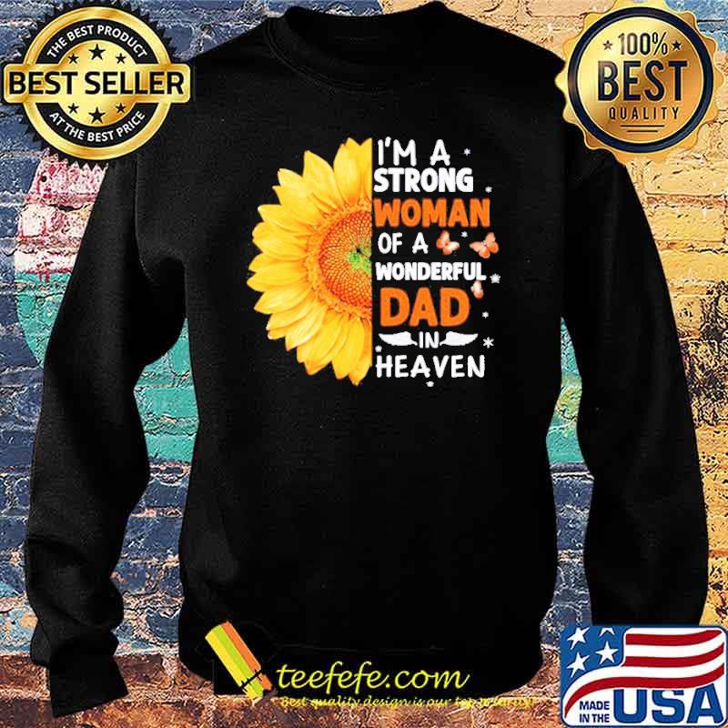 Sunflower I’m a strong woman of a wonderful Dad in heaven Ts Sweater Sunflower I’m a strong woman of a wonderful Dad in heaven Ts Sweater