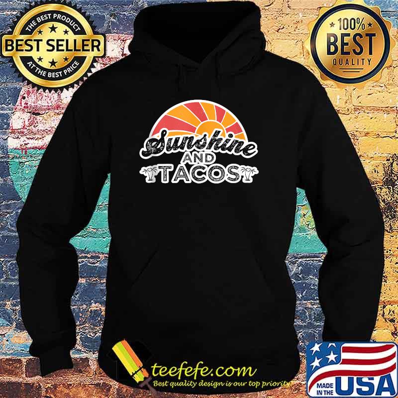 Sunshine and Tacos Summer Sun T-Shirt Hoodie Sunshine and Tacos Summer Sun T-Shirt Hoodie