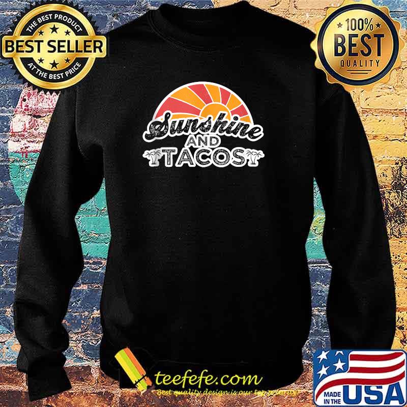 Sunshine and Tacos Summer Sun T-Shirt Sweater Sunshine and Tacos Summer Sun T-Shirt Sweater