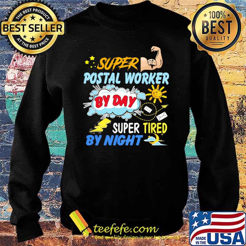 Super postal worker by day super tired by night s Sweater Super postal worker by day super tired by night s Sweater
