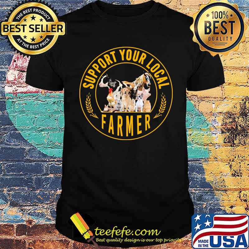 Support Your Local Farmers Animals Shirt Support Your Local Farmers Animals Shirt