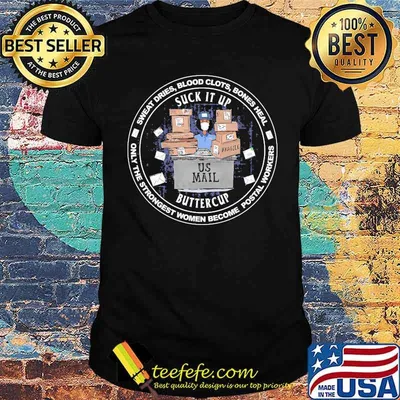Sweat dries blood clots bones heal only the strongest women become postal wokers shirt