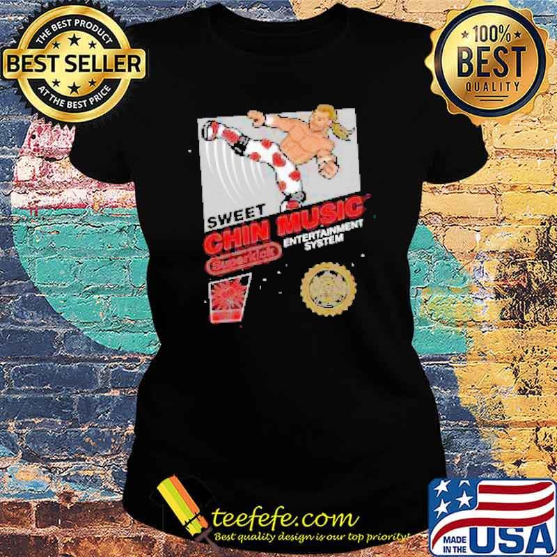 Sweet Chin Music Entertainment System Shirt Ladies tee Sweet Chin Music Entertainment System Shirt Ladies tee