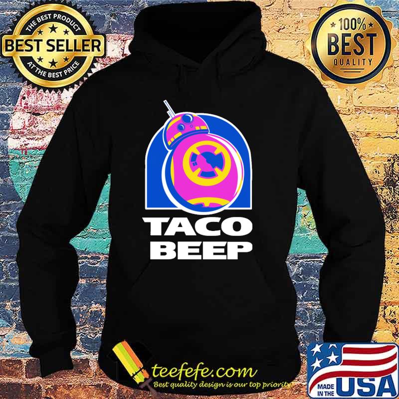 Taco Beep Shirt Hoodie Taco Beep Shirt Hoodie