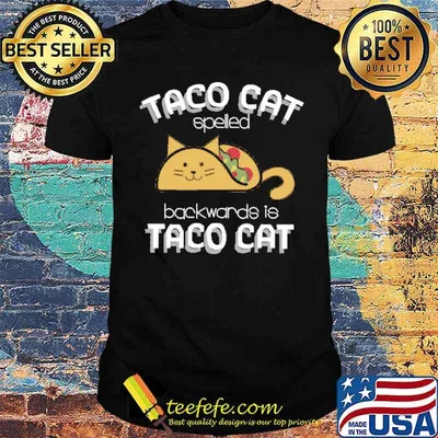 Taco Cat Spelled Backwards Is Taco Cat Shirt