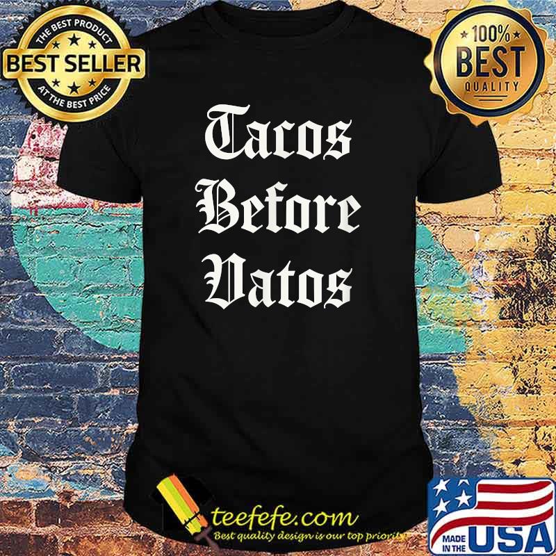 Tacos before Vatos Latin pride T-Shirt