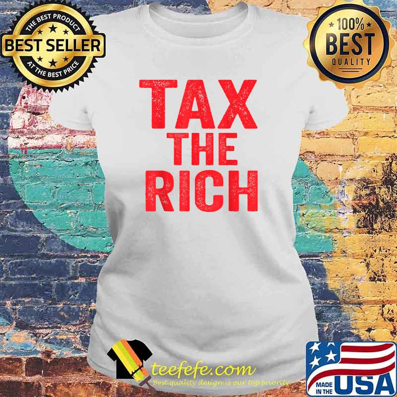 Tax The Rich Shirt Laides tee Tax The Rich Shirt Laides tee