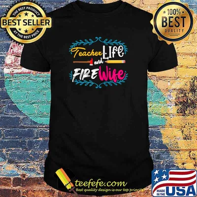 Teacher anf Firefighter Wife T-Shirt