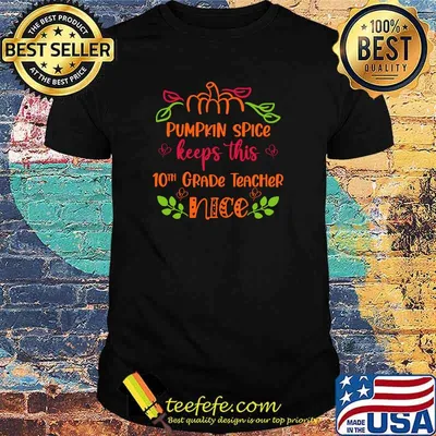 Teachers Pumpkin Spice Makes this 10th Grade Teacher nice -Shirt