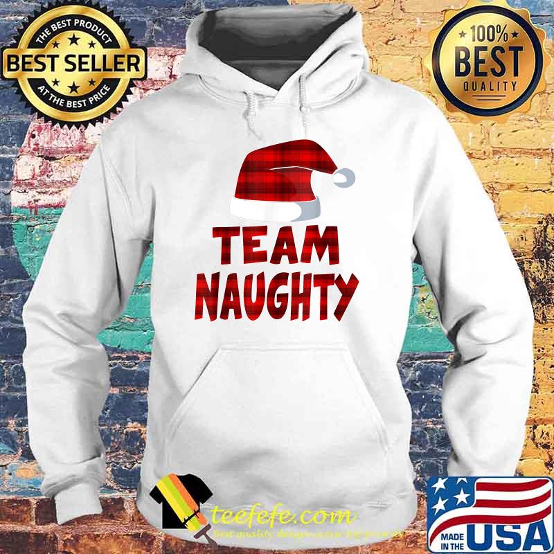 Team Naughty Santa Red Plaid Claus Christmas Pajama Family T-Shirt Hoodie Team Naughty Santa Red Plaid Claus Christmas Pajama Family T-Shirt Hoodie