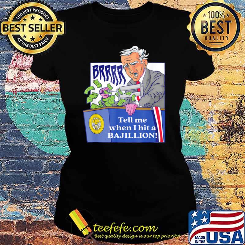 Tell Me When I Hit A Bajillion Biden Lied s Ladies tee Tell Me When I Hit A Bajillion Biden Lied s Ladies tee