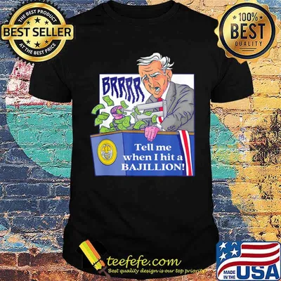 Tell Me When I Hit A Bajillion Biden Lied shirt