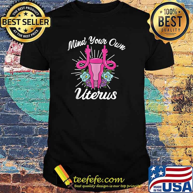 Texas Women's Rights Pro Choice Mind Your Own Uterus T-Shirt