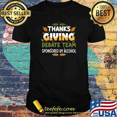 Thanksgiving Debate Team Sponsored By Alcohol T-Shirt