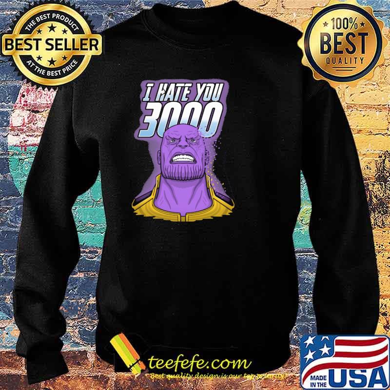 Thanos I hate you 3000 s Sweater Thanos I hate you 3000 s Sweater