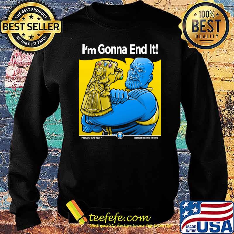 Thanos Im gonna end it s Sweater Thanos Im gonna end it s Sweater