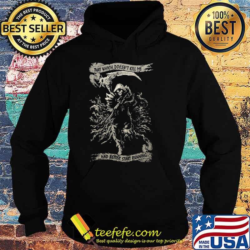 THAT WHICH DOESN'T KILL ME HAD BETTER START RUNNING Skull s Hoodie THAT WHICH DOESN'T KILL ME HAD BETTER START RUNNING Skull s Hoodie