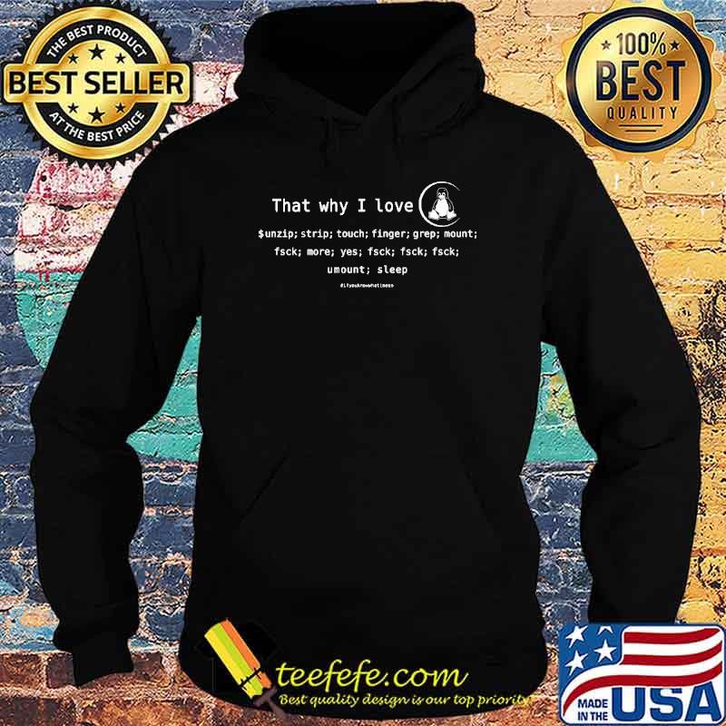 THAT WHY I LOVE LINUX PENGUIN SLEEP SHIRT Hoodie THAT WHY I LOVE LINUX PENGUIN SLEEP SHIRT Hoodie