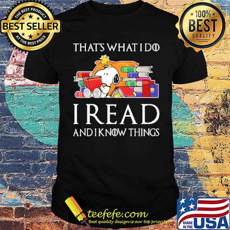 Thats what i do i read and i knwo things snoopy and woodstock shirt Thats what i do i read and i knwo things snoopy and woodstock shirt