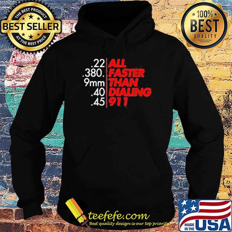 The All Faster than Dialing 911 Shirt Hoodie The All Faster than Dialing 911 Shirt Hoodie