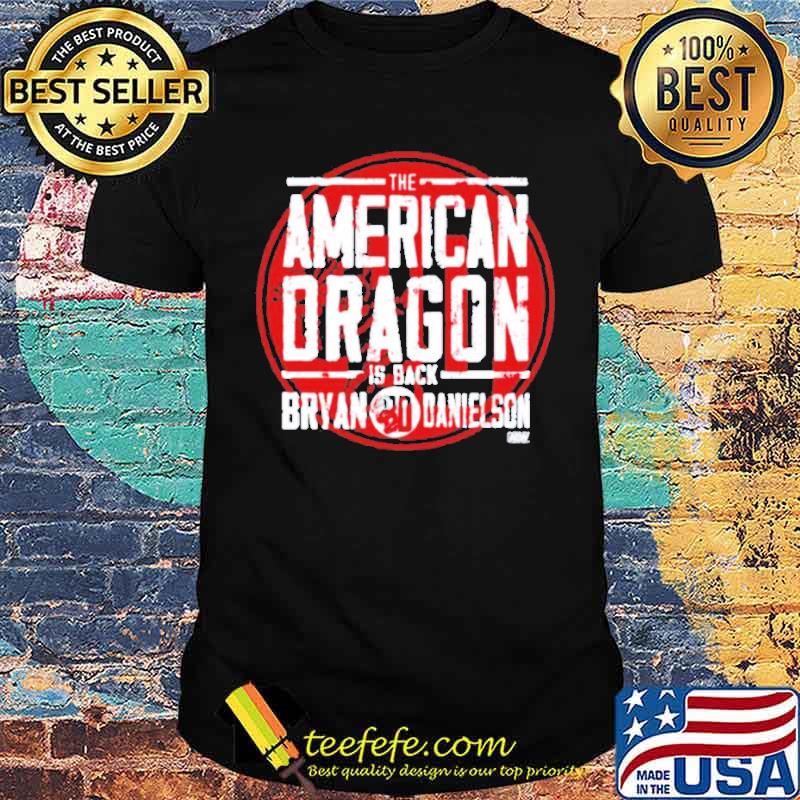 The American Dragon is back bryan danielson shirt