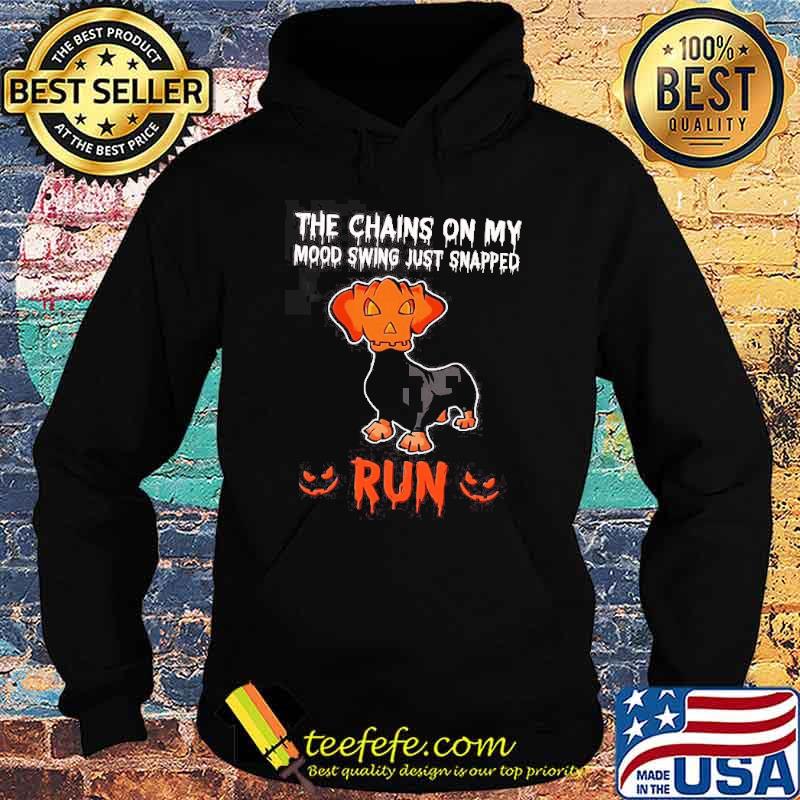 The chains on my mood swing just snapped run dashshund pumpkin s Hoodie The chains on my mood swing just snapped run dashshund pumpkin s Hoodie