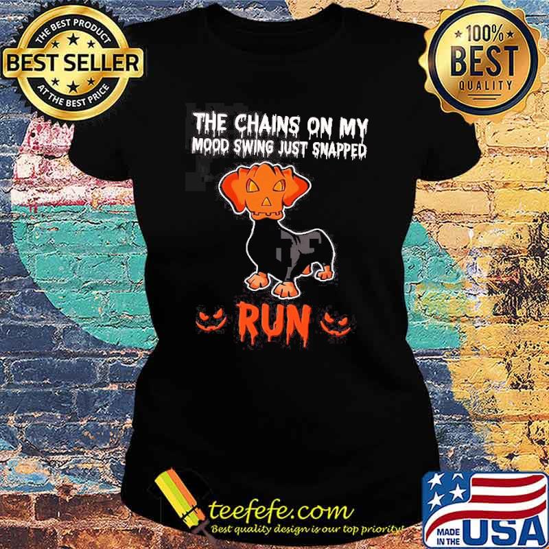 The chains on my mood swing just snapped run dashshund pumpkin s Ladies tee The chains on my mood swing just snapped run dashshund pumpkin s Ladies tee