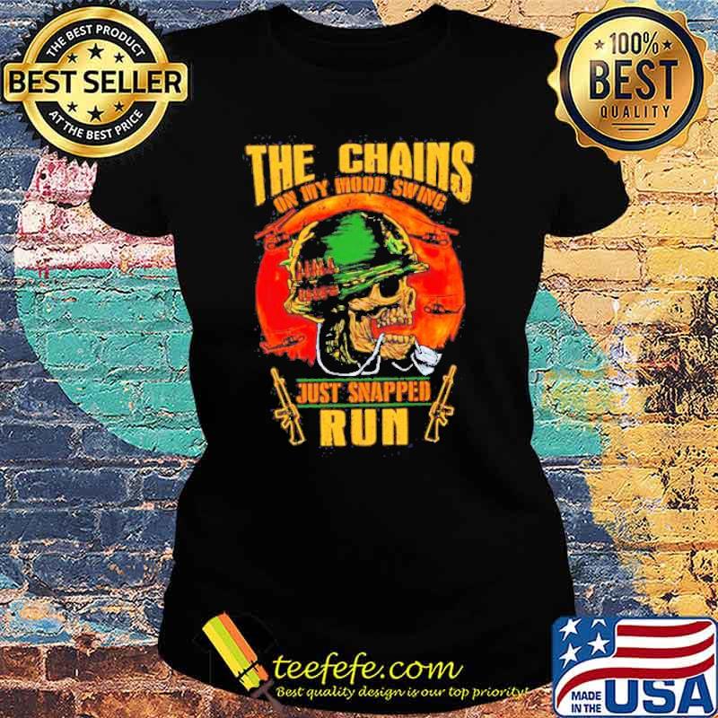 The chains on my mood swing just snapped run skull blood moon s Ladies tee The chains on my mood swing just snapped run skull blood moon s Ladies tee