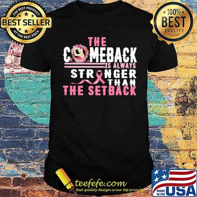 The Comeback Is Always Stronger Than The Setback Shirt