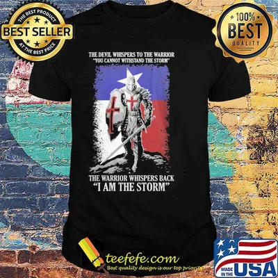 The Devil whispers to the Warrior You cannot withstand the storm The Warrior whispers back I am the storm flag shirt