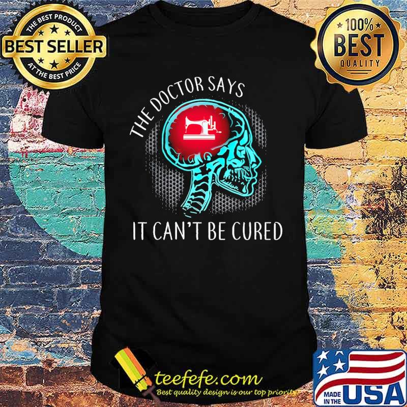 The Doctor Says It Can't Be Cured Brain With Sewing Shirt