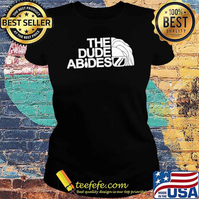 The Dude Abides Face Shirt Ladies tee The Dude Abides Face Shirt Ladies tee