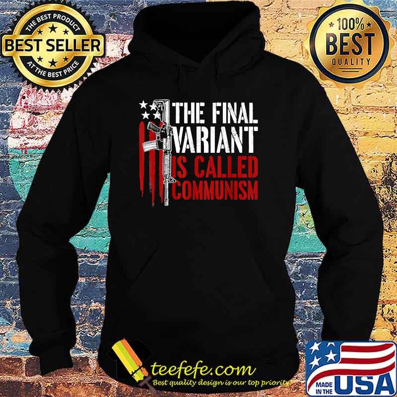 The Final Variant Is Called Communism Gun Rights T-Shirt Hoodie The Final Variant Is Called Communism Gun Rights T-Shirt Hoodie
