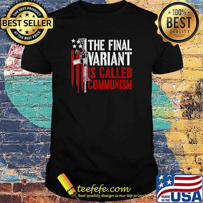 The Final Variant Is Called Communism Gun Rights T-Shirt