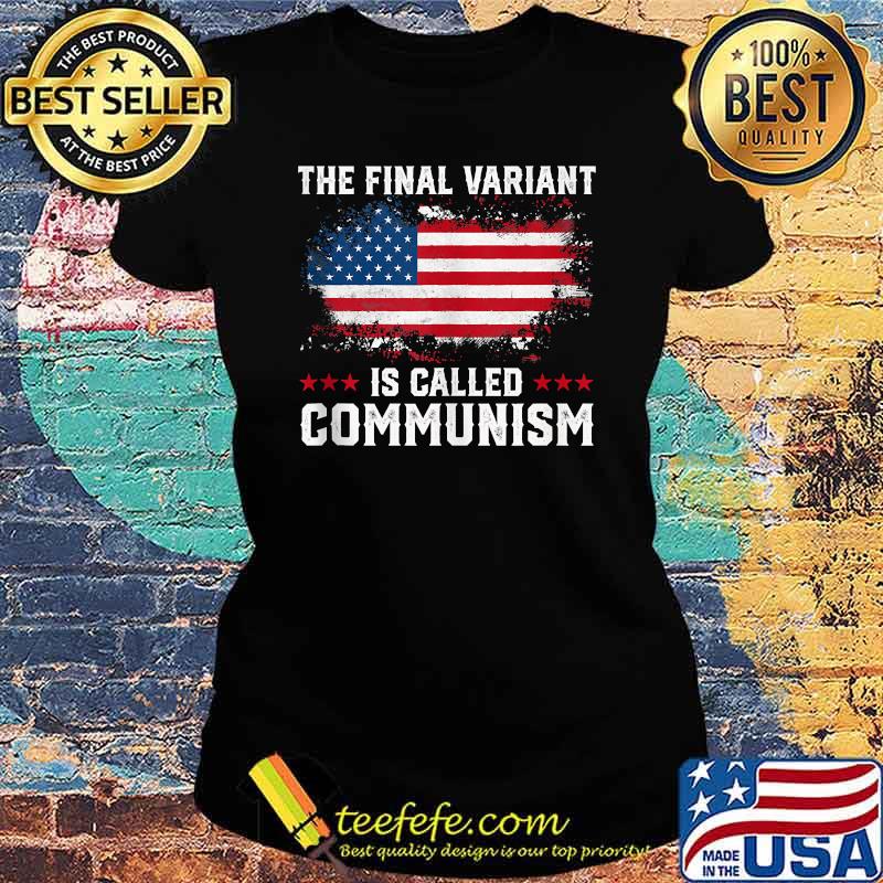 The Final Variant Is Called Communism T-Shirt Ladies tee The Final Variant Is Called Communism T-Shirt Ladies tee