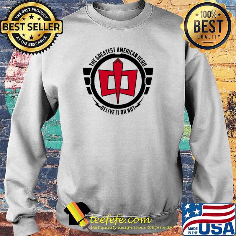 The Greatest American Hero Belive It Or Not Shirt Sweater The Greatest American Hero Belive It Or Not Shirt Sweater