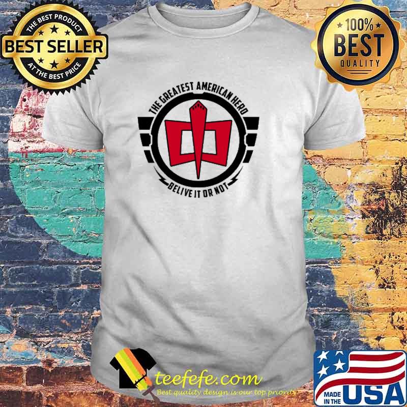 The Greatest American Hero Belive It Or Not Shirt The Greatest American Hero Belive It Or Not Shirt