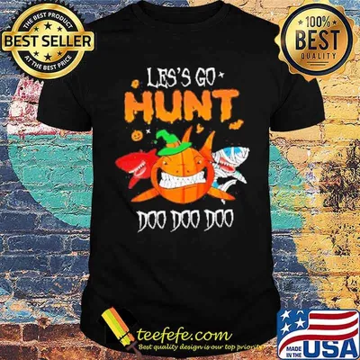 The Halloween Shark Witch Boo Pumpkin Let’s go Hunt Doo Doo Doo Shirt