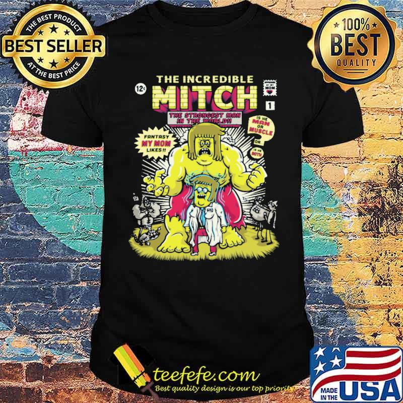THe Incredible mitch Shirt